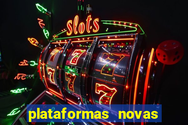 plataformas novas do tigrinho